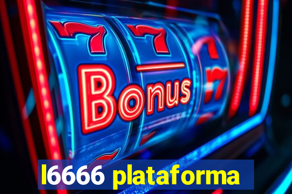 l6666 plataforma